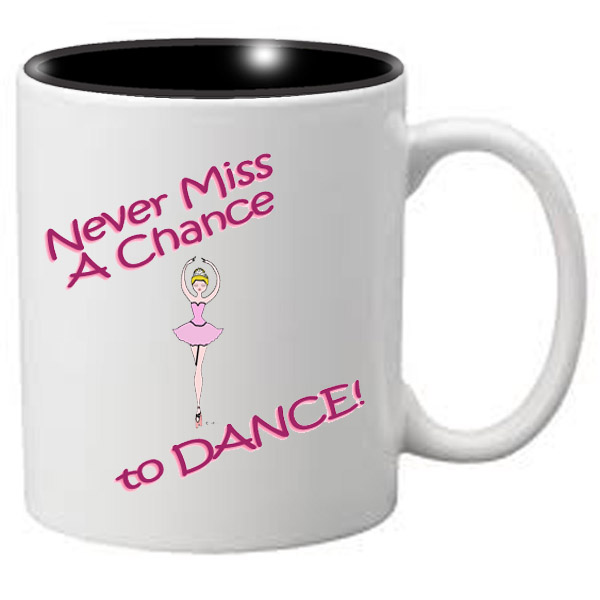 Nutcracker Ballet Mug MGDANC11 Never miss a Chance to Dance